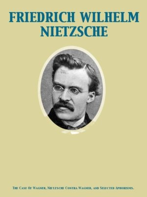cover image of Case of Wagner, Nietzsche Contra Wagner, and Selected Aphorisms.